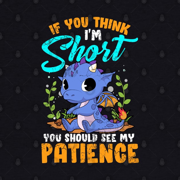 If You Think I'm Short You Should See My Patience by E